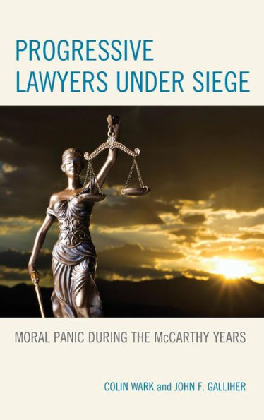 Progressive Lawyers under Siege: Moral Panic during the McCarthy Years