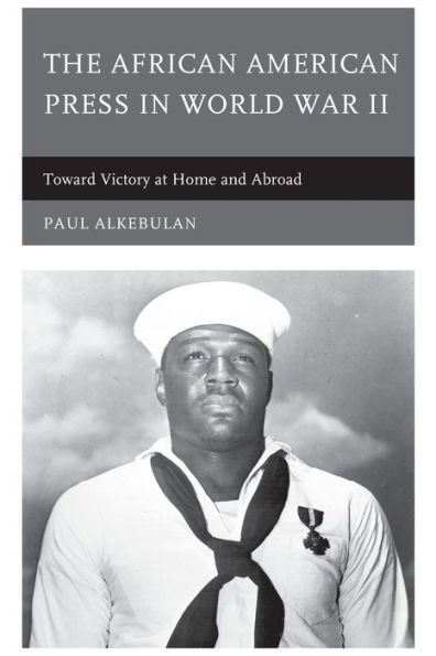 The African American Press World War II: Toward Victory at Home and Abroad