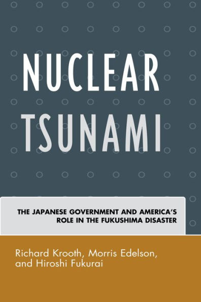 Nuclear Tsunami: the Japanese Government and America's Role Fukushima Disaster