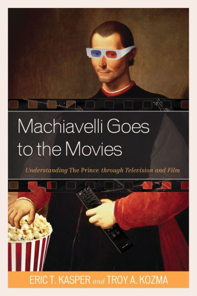 Machiavelli Goes to The Movies: Understanding Prince through Television and Film
