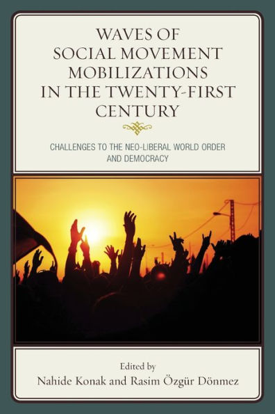 Waves of Social Movement Mobilizations the Twenty-First Century: Challenges to Neo-Liberal World Order and Democracy