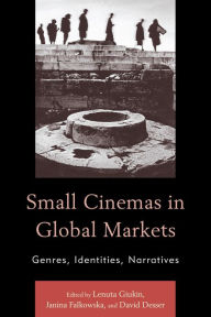 Title: Small Cinemas in Global Markets: Genres, Identities, Narratives, Author: José Cláudio Siqueira Castanheira