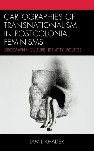 Cartographies of Transnationalism Postcolonial Feminisms: Geography, Culture, Identity, Politics