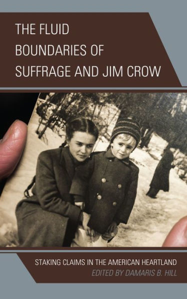 The Fluid Boundaries of Suffrage and Jim Crow: Staking Claims in the American Heartland