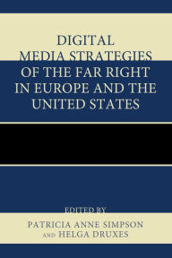 Title: Digital Media Strategies of the Far Right in Europe and the United States, Author: Patricia Anne Simpson