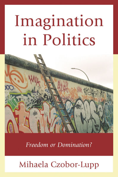 Imagination in Politics: Freedom or Domination?