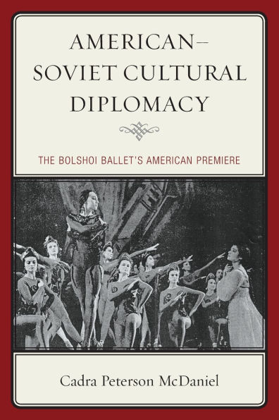 American-Soviet Cultural Diplomacy: The Bolshoi Ballet's American Premiere