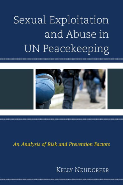 Sexual Exploitation and Abuse UN Peacekeeping: An Analysis of Risk Prevention Factors