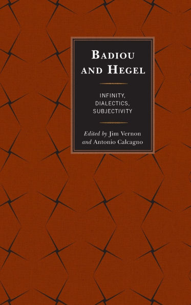 Badiou and Hegel: Infinity, Dialectics, Subjectivity
