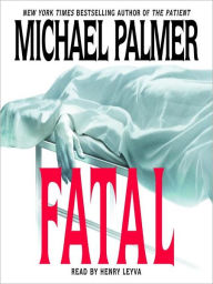 Title: Fatal, Author: Michael Palmer