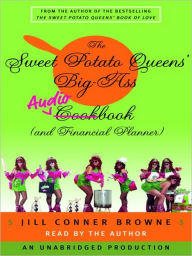 Title: The Sweet Potato Queens' Big-Ass Cookbook (And Financial Planner), Author: Jill Conner Browne