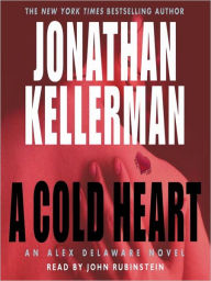 Title: A Cold Heart (Alex Delaware Series #17), Author: Jonathan Kellerman