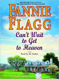 Title: Can't Wait to Get to Heaven, Author: Fannie Flagg