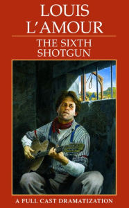 Title: The Sixth Shotgun, Author: Louis L'Amour