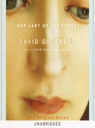 Title: Our Lady of the Forest, Author: David Guterson