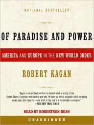 Title: Of Paradise and Power: America and Europe in the New World Order, Author: Robert Kagan