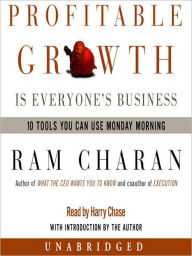 Title: Profitable Growth Is Everyone's Business: 10 Tools You Can Use Monday Morning, Author: Ram Charan