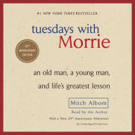 Title: Tuesdays with Morrie: An Old Man, a Young Man, and Life's Greatest Lesson, Author: Mitch Albom