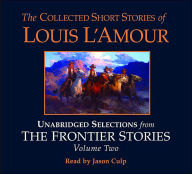 Title: The Collected Short Stories of Louis L'Amour: Unabridged Selections fromThe Frontier Stories, Volume 2, Author: Louis L'Amour