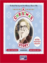 Title: A Christmas Story: The Book That Inspired the Hilarious Classic Film, Author: Jean Shepherd