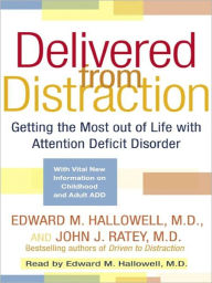 Title: Delivered from Distraction: Getting the Most out of Life with Attention Deficit Disorder, Author: Edward M. Hallowell