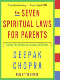 Title: The Seven Spiritual Laws for Parents: Guiding Your Children to Success and Fulfillment, Author: Deepak Chopra