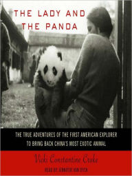 Title: The Lady and the Panda: The True Adventures of the First American Explorer to Bring Back China's Most Exotic Animal, Author: Vicki Croke