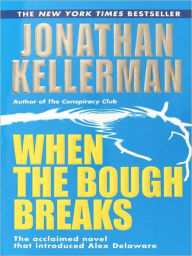 Title: When the Bough Breaks (Alex Delaware Series #1), Author: Jonathan Kellerman