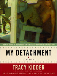 Title: My Detachment: A Memoir, Author: Tracy Kidder