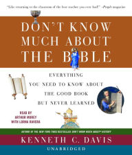 Title: Dont Know Much about the Bible: Everything You Need to Know about the Good Book but Never Learned, Author: Kenneth C. Davis