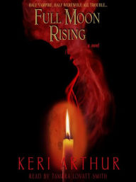 Title: Full Moon Rising (Riley Jenson Guardian Series #1), Author: Keri Arthur