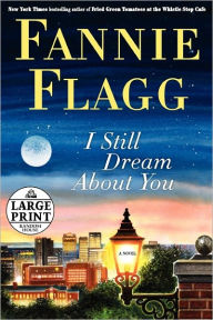 Title: I Still Dream About You, Author: Fannie Flagg