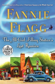 Title: The All-Girl Filling Station's Last Reunion, Author: Fannie Flagg