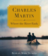 Title: Where the River Ends, Author: Charles Martin