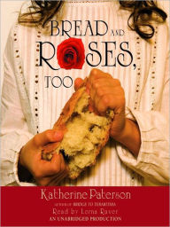 Title: Bread and Roses, Too, Author: Katherine Paterson