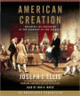 American Creation: Triumphs and Tragedies at the Founding of the Republic