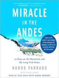 Title: Miracle in the Andes: 72 Days on the Mountain and My Long Trek Home, Author: Nando Parrado