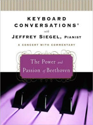 Title: The Power and Passion of Beethoven, Author: Jeffrey Siegel