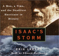 Title: Isaac's Storm: A Man, a Time, and the Deadliest Hurricane in History, Author: Erik Larson