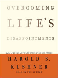 Title: Overcoming Life's Disappointments, Author: Harold S. Kushner