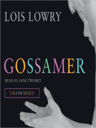 Title: Gossamer, Author: Lois Lowry