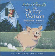 Title: The Mercy Watson Collection, Volume 1: Mercy Watson to the Rescue; Mercy Watson Goes for a Ride, Author: Kate DiCamillo