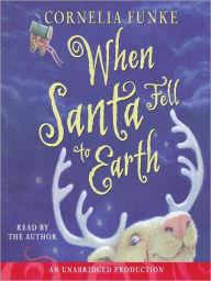 Title: When Santa Fell to Earth, Author: Cornelia Funke