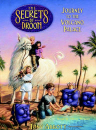 Title: Journey to the Volcano Palace: The Secrets of Droon Series, Book 2, Author: Tony Abbott