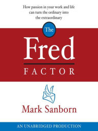 Title: The Fred Factor, Author: Mark Sanborn