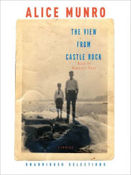 Title: The View from Castle Rock, Author: Alice Munro