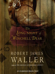 Title: The Long Night of Winchell Dear, Author: Robert James Waller