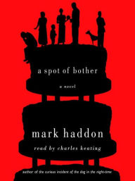 Title: A Spot of Bother, Author: Mark Haddon