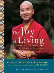 Title: The Joy of Living: Unlocking the Secret and Science of Happiness, Author: Yongey Mingyur Rinpoche