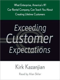 Title: Exceeding Customer Expectations: What Enterprise, America's #1 car rental company, can teach you about creating lifetime customers, Author: Kirk Kazanjian